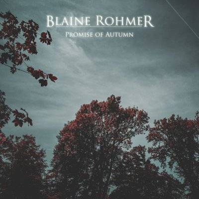 Blaine Rohmer : Promise of Autumn